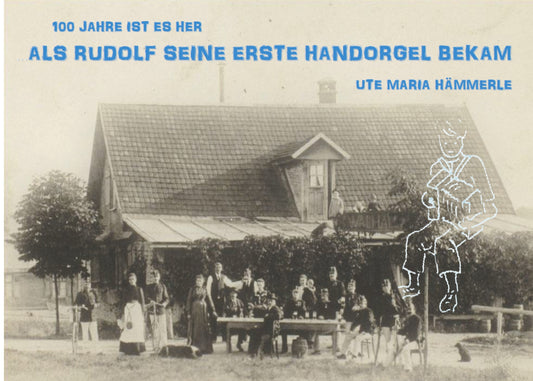 100 Jahre ist es her...: ...als Rudolf seine erste Handorgel bekam – E-bok