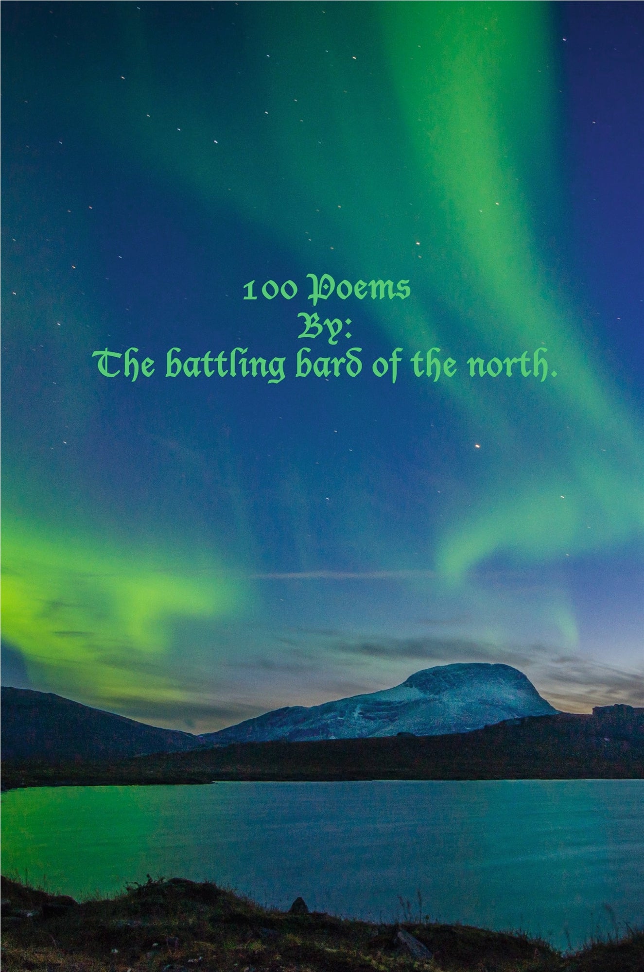 100 Poems: By: The battling bard of the north. – E-bok