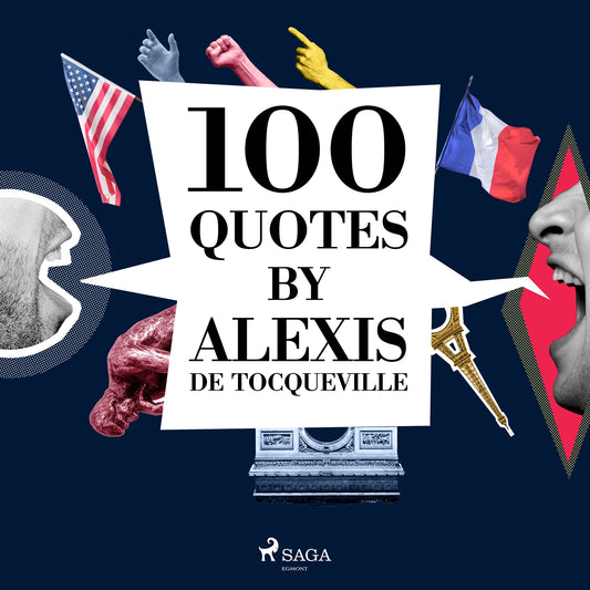 100 Quotes by Alexis de Tocqueville – Ljudbok