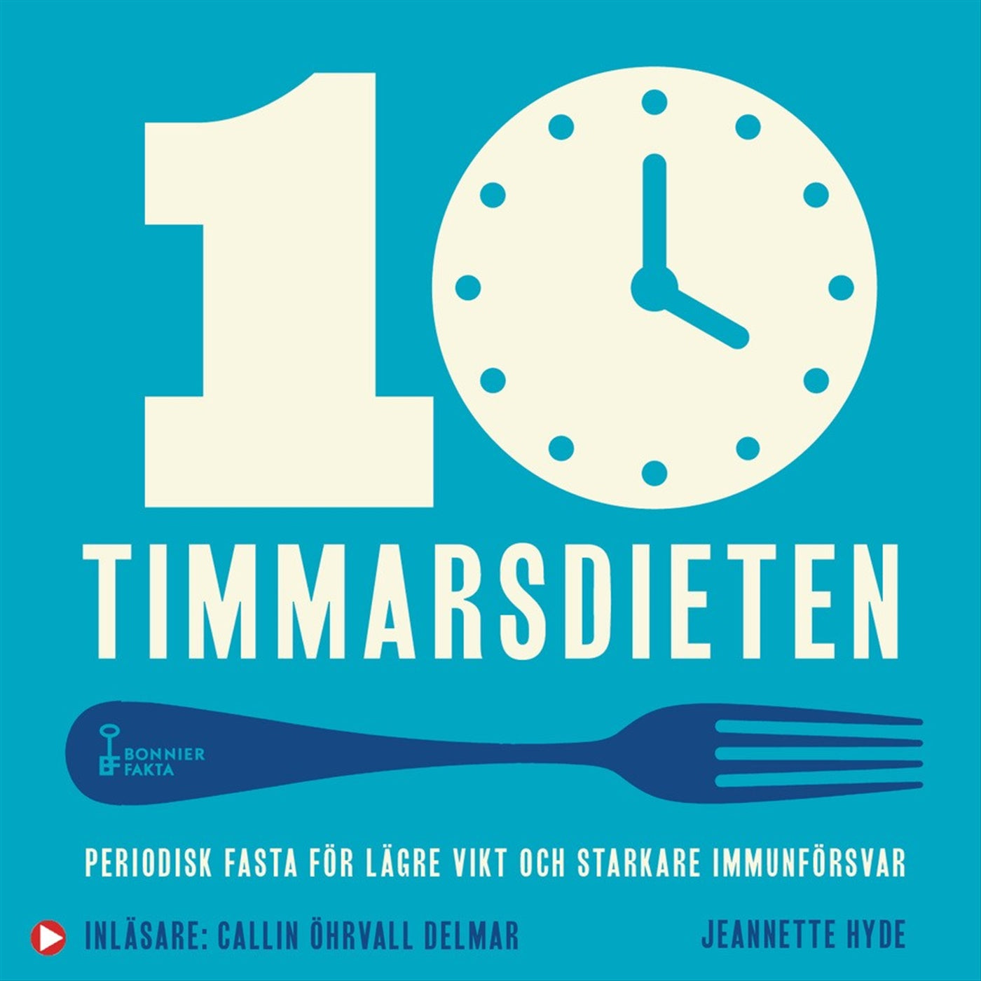 10-timmarsdieten : periodisk fasta för lägre vikt och starkare immunförsvar – Ljudbok