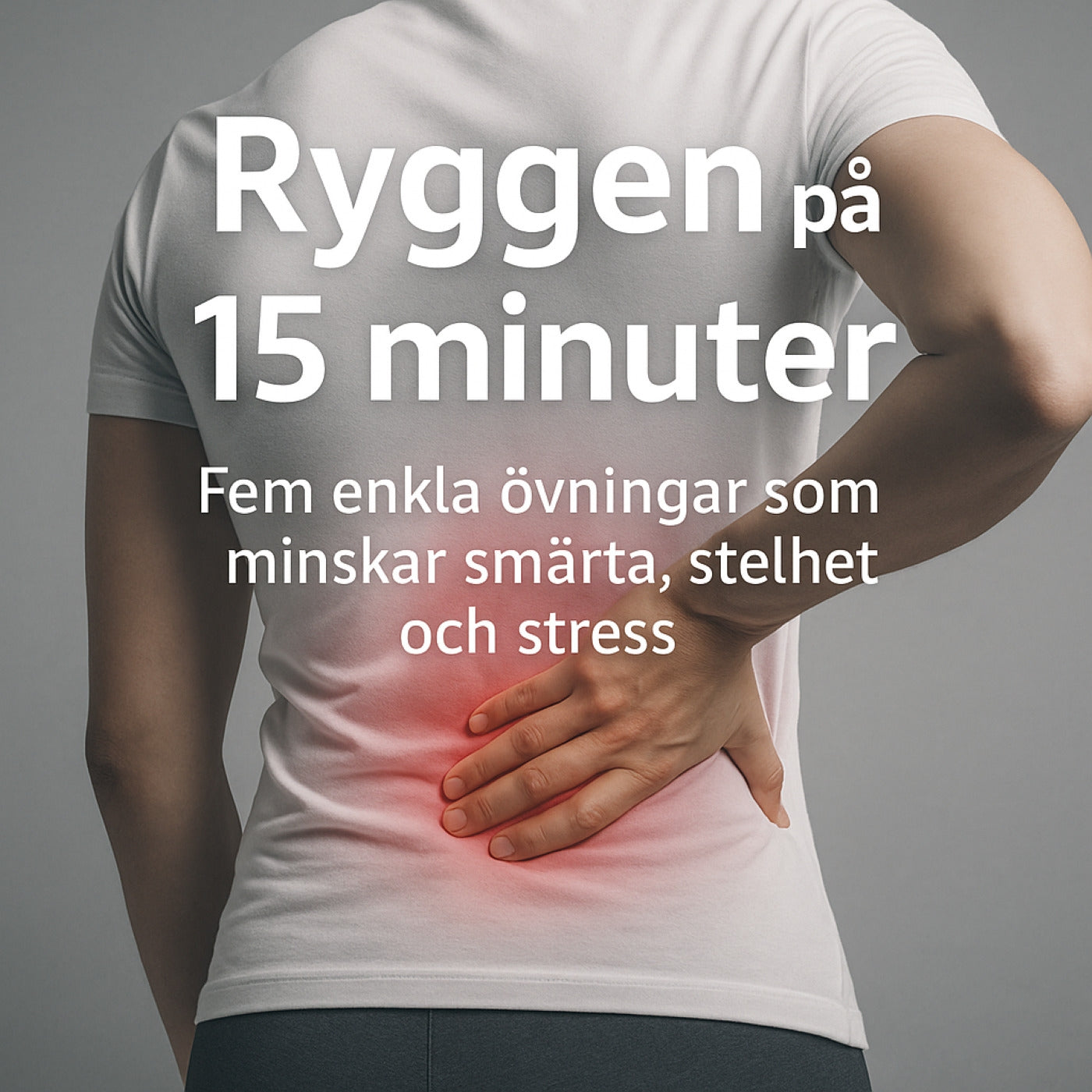 15 minuter mot ryggont – Fem enkla övningar som minskar smärta och stelhet – Ljudbok