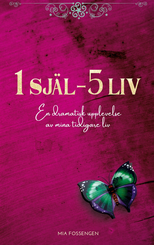 1 SJÄL - 5 LIV: En dramatisk upplevelse av mina tidigare liv – E-bok