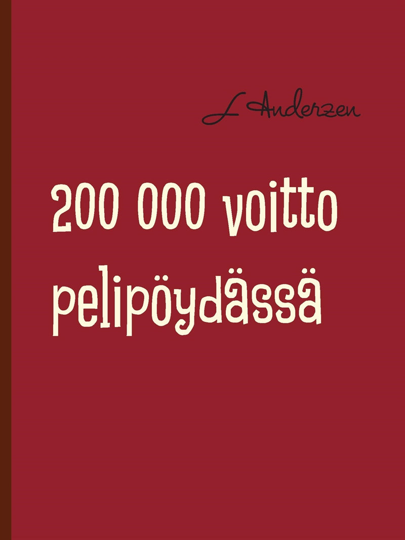 200 000 voitto pelipöydässä: Rulettia pelipöydässä ja elämässä – E-bok