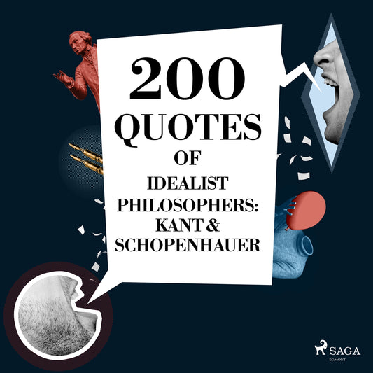 200 Quotes of Idealist Philosophers: Kant &amp; Schopenhauer – Ljudbok