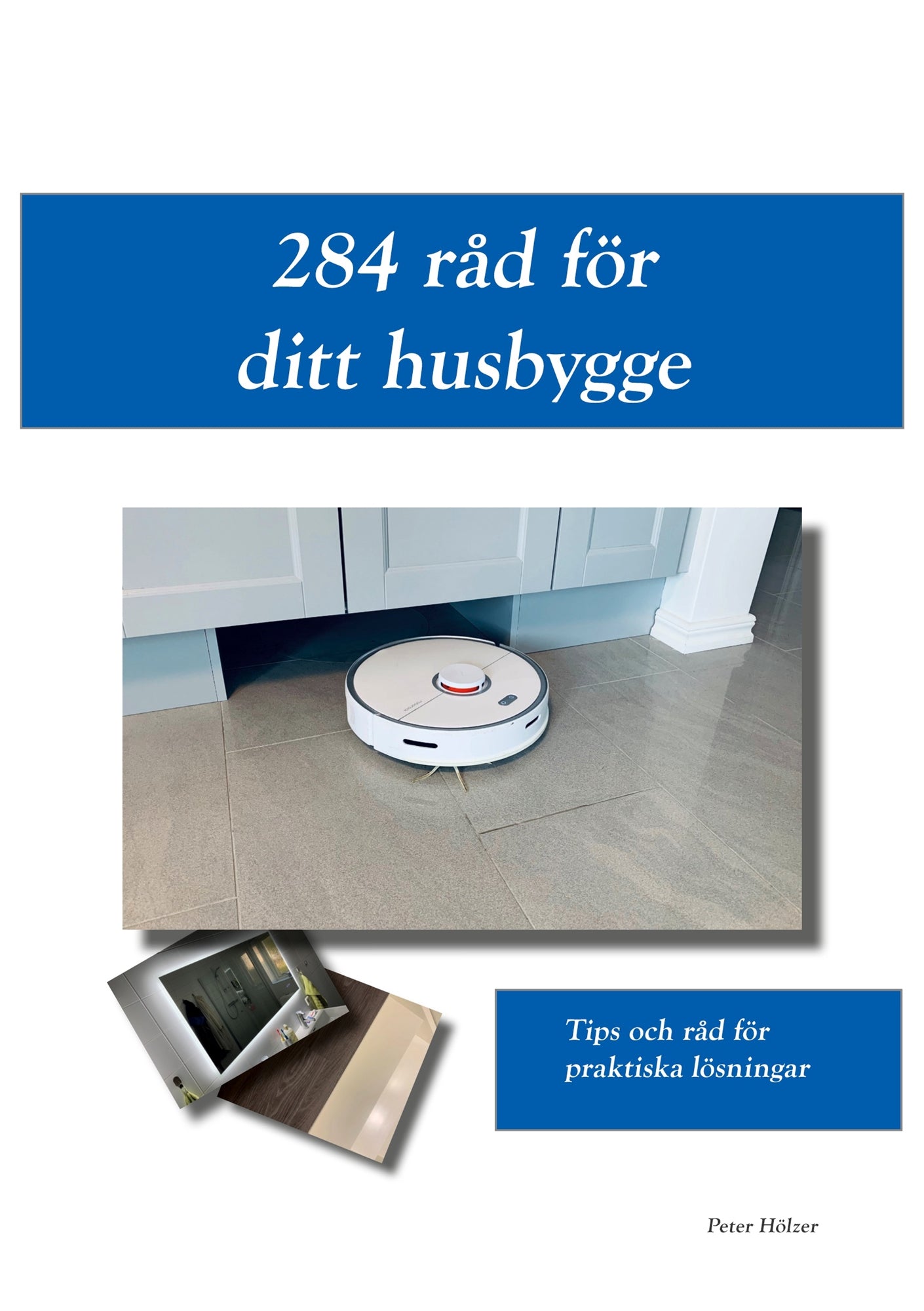 284 råd för ditt husbygge: Tips och råd för praktiska lösningar – E-bok