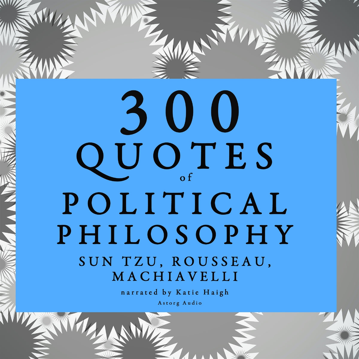 300 Quotes of Political Philosophy with Rousseau, Sun Tzu & Machiavelli – Ljudbok