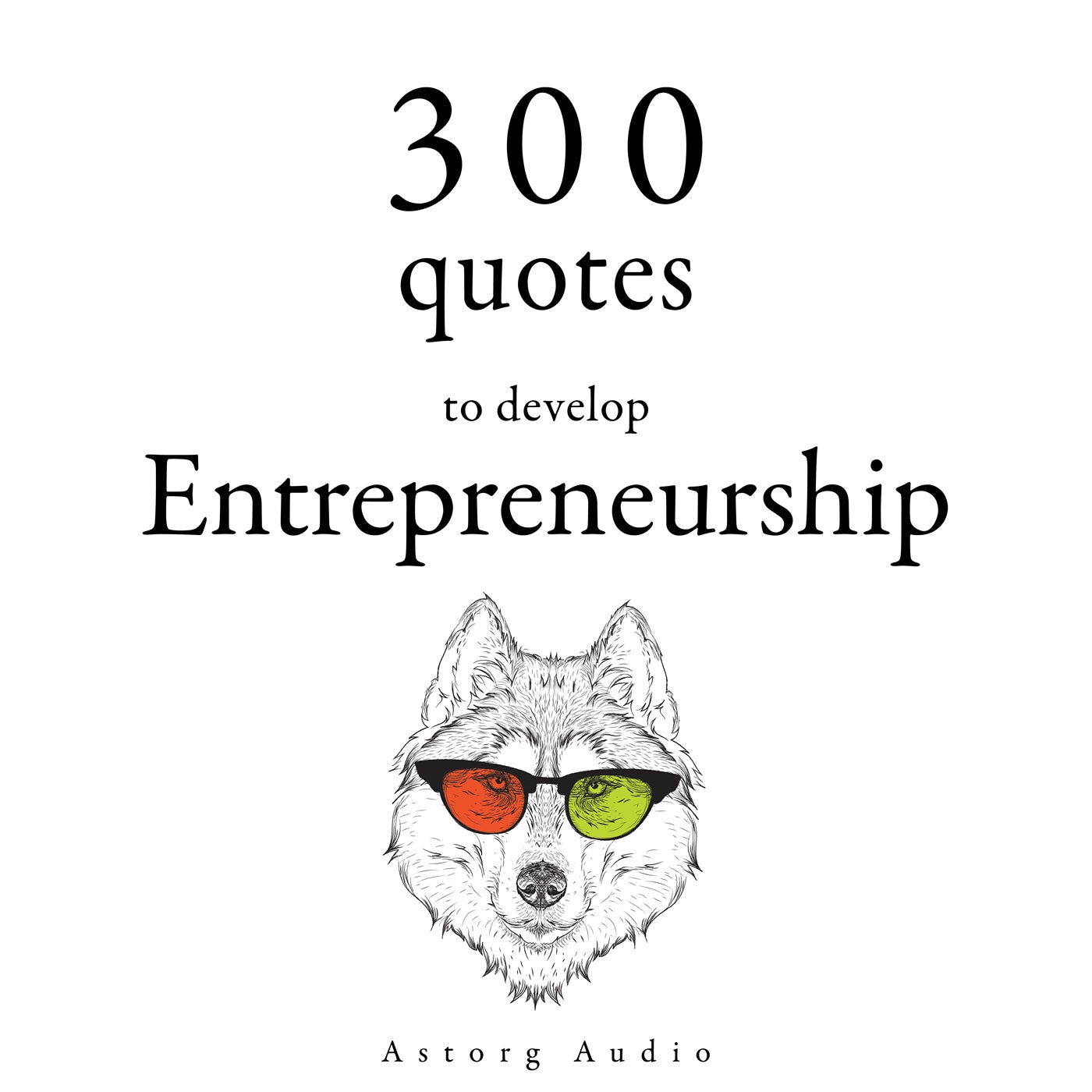 300 Quotes to Develop Entrepreneurship – Ljudbok