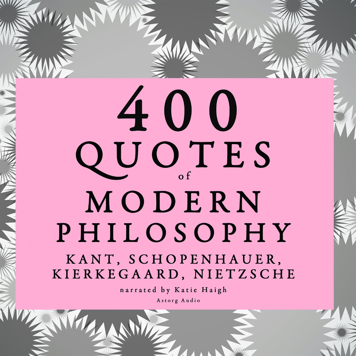 400 Quotes of Modern Philosophy: Nietzsche, Kant, Kierkegaard & Schopenhauer – Ljudbok