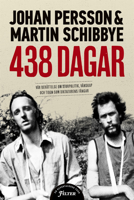 438 dagar: Vår berättelse om storpolitik, vänskap och tiden som diktaturens fångar – E-bok