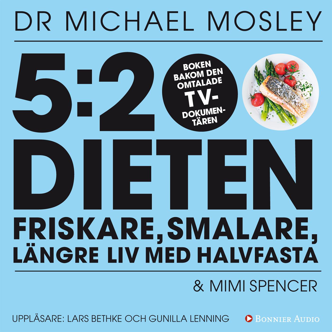 5:2 dieten : friskare, smalare, längre liv med halvfasta – Ljudbok