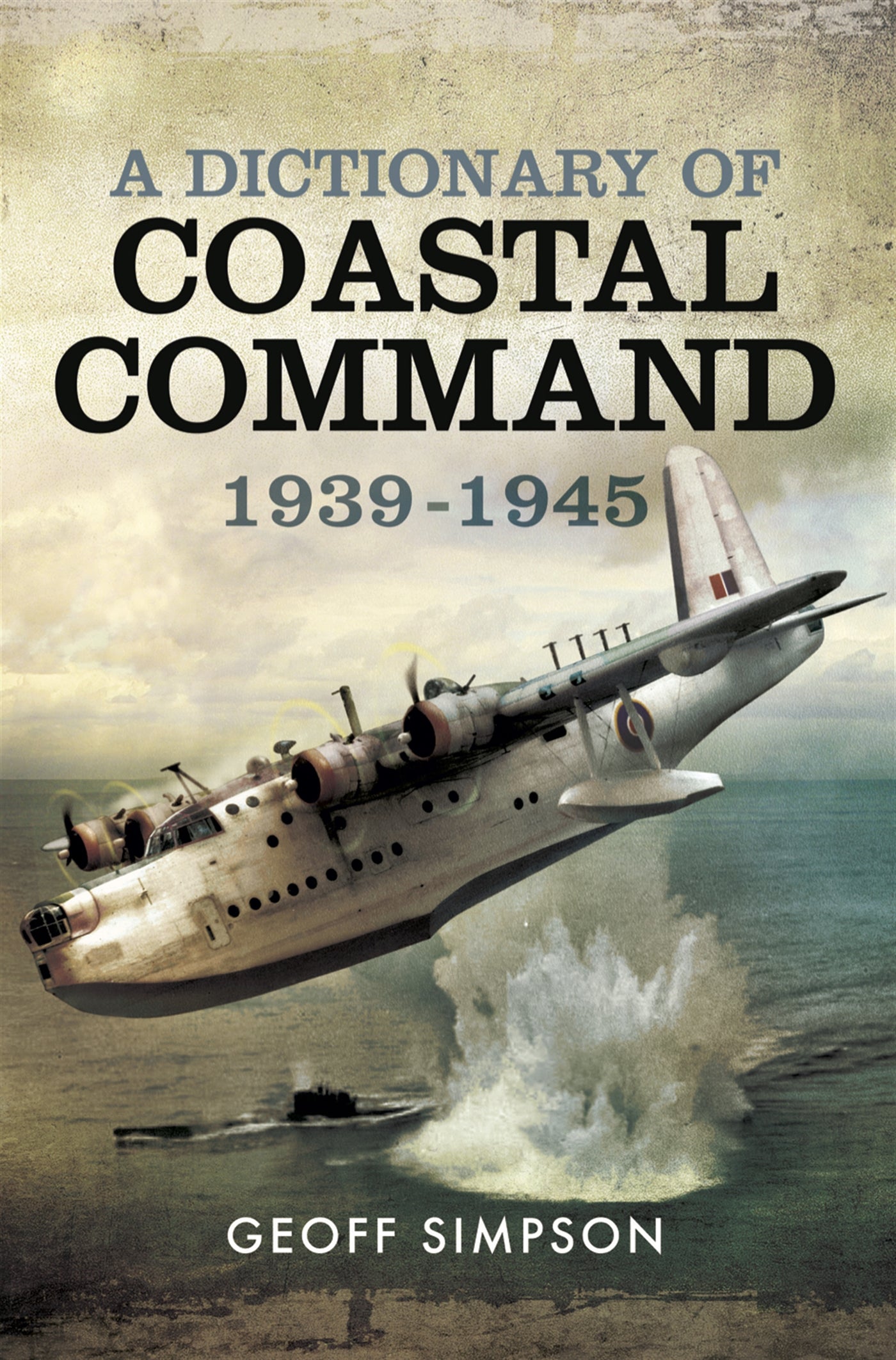A Dictionary of Coastal Command 1939 - 1945 – E-bok