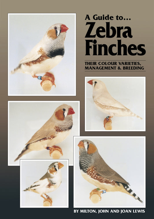 A Guide to Zebra Finches, their Colour Varieties, Management and Breeding – E-bok