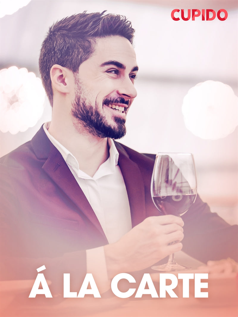 Á la carte - erotiska noveller – E-bok