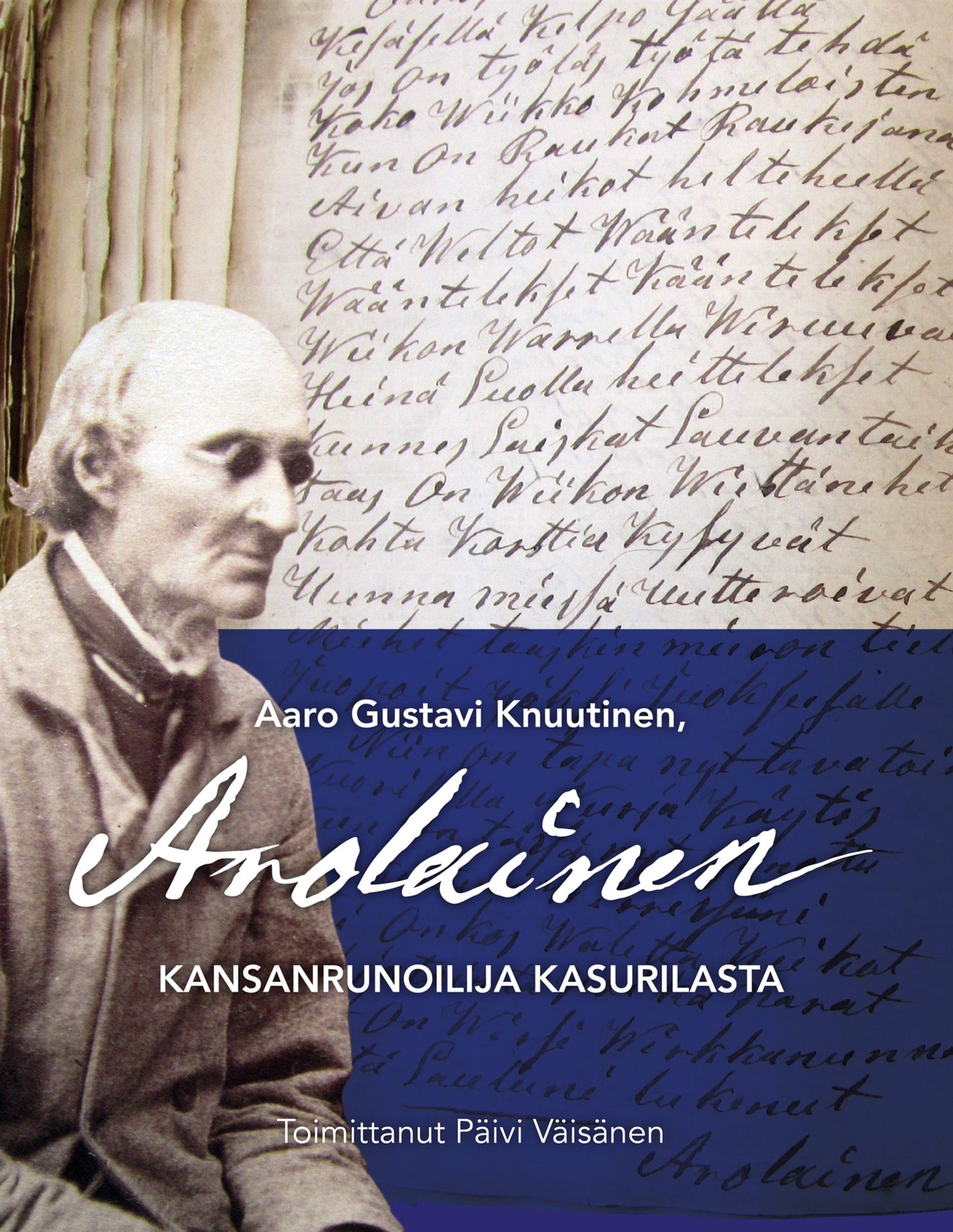 Aaro Gustavi Knuutinen, Arolainen: Kansanrunoilija Kasurilasta – E-bok