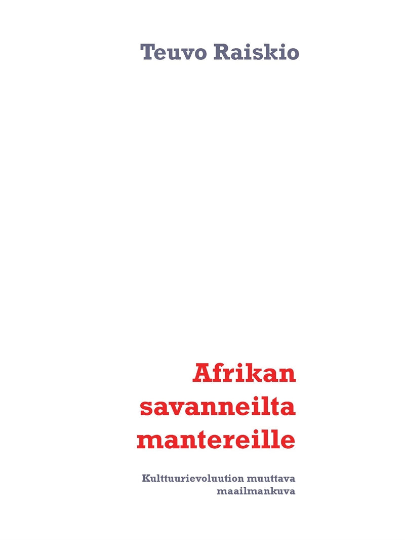 Afrikan savanneilta mantereille: Kulttuurievoluution muuttava maailmankuva – E-bok