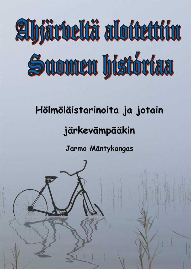Ahjärveltä aloitettiin Suomen historiaa: Hölmöläistarinoita ja jotain järkevääkin – E-bok