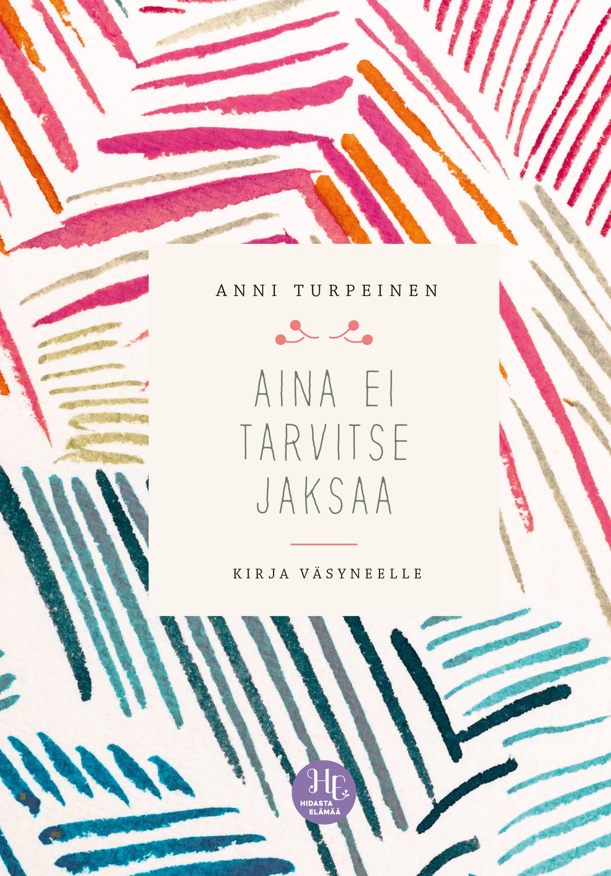Aina ei tarvitse jaksaa – E-bok
