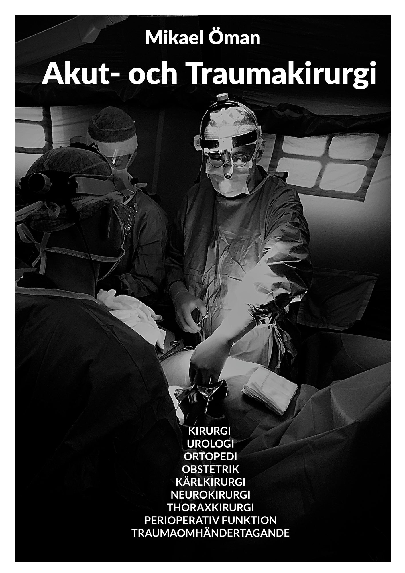 Akut och Traumakirurgi: KIRURGI UROLOGI ORTOPEDI OBSTETRIK KÄRLKIRURGI NEUROKIRURGI THORAXKIRURGI PERIOPERATIV FUNKTION TRAUMAOMHÄNDERTAGANDE – E-bok