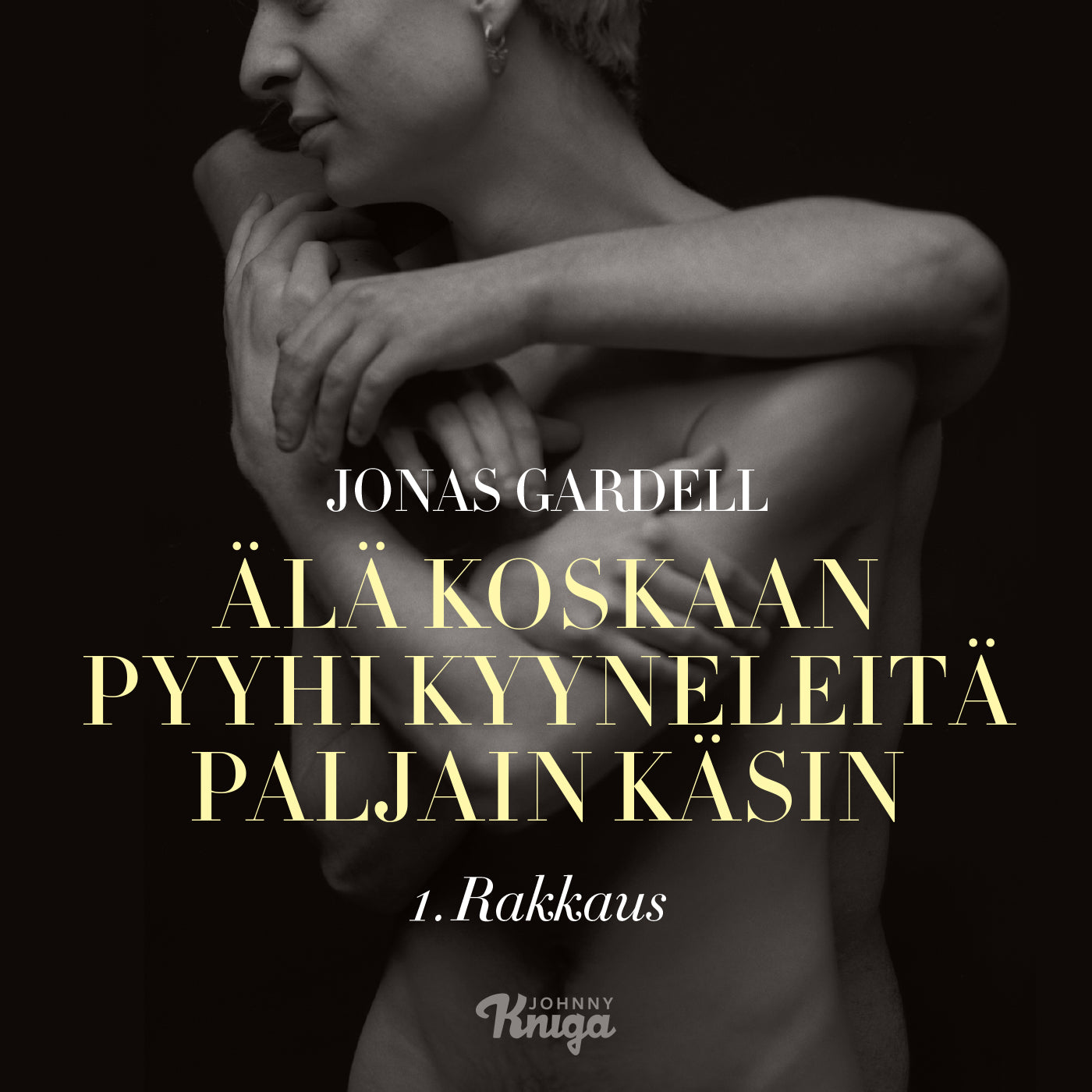 Älä koskaan pyyhi kyyneleitä paljain käsin – 1. Rakkaus – Ljudbok