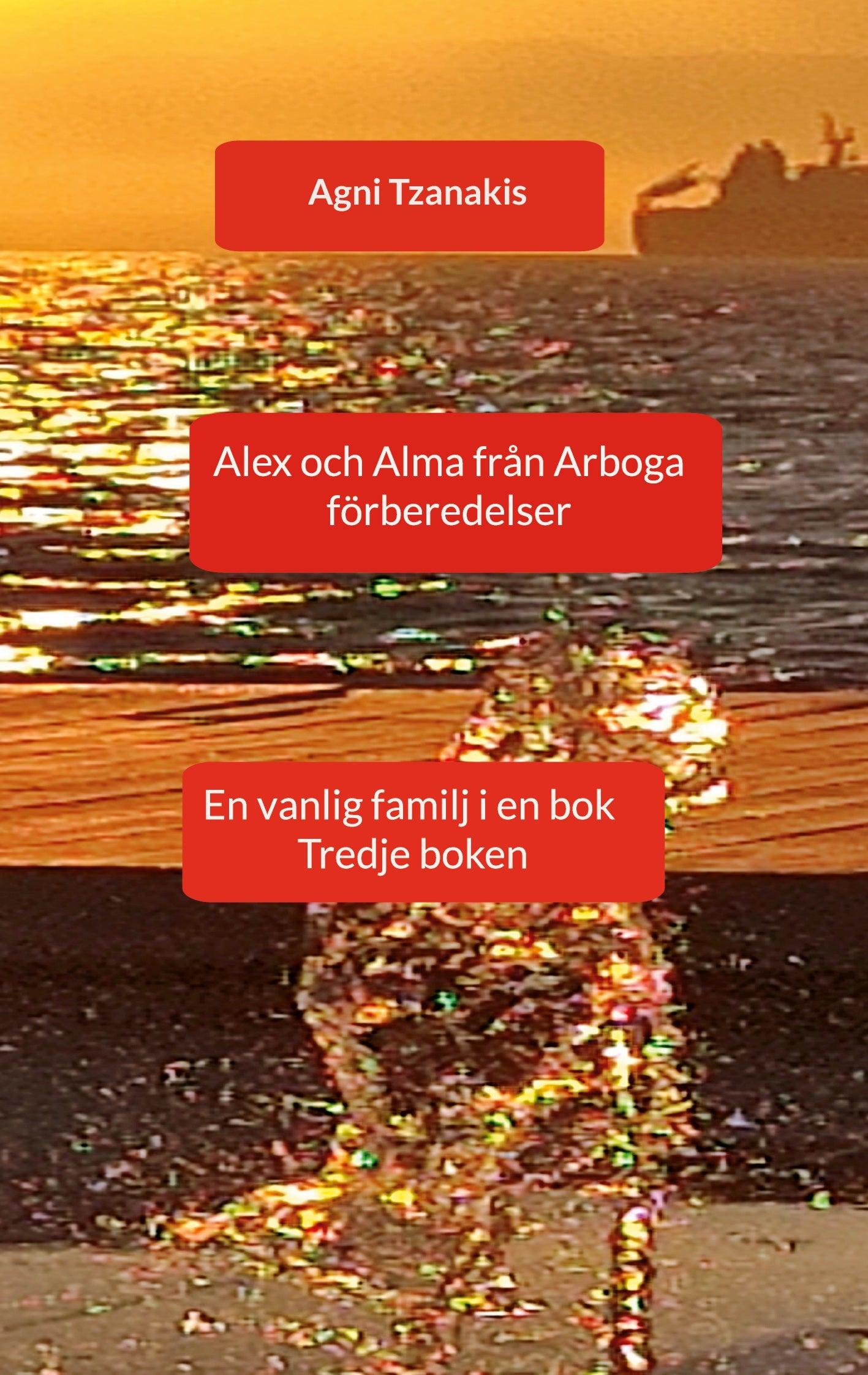 Alex och Alma från Arboga: En vanlig familj i en bok Tredje boken – E-bok