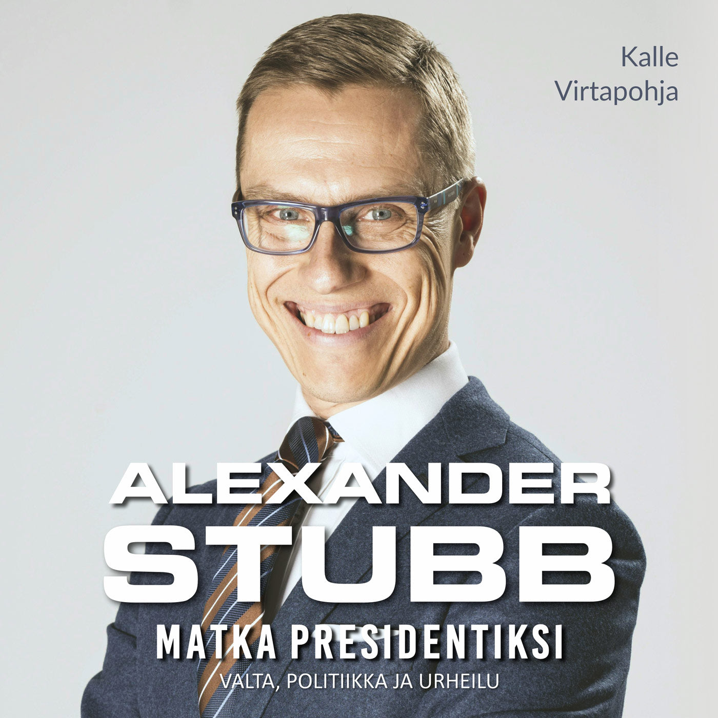 Alexander Stubb - Matka presidentiksi - Valta, politiikka ja urheilu – Ljudbok