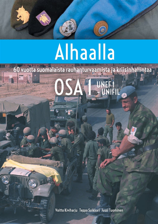 Alhaalla OSA 1: 60 vuotta suomalaista rauhanturvaamista ja kriisinhallintaa – E-bok