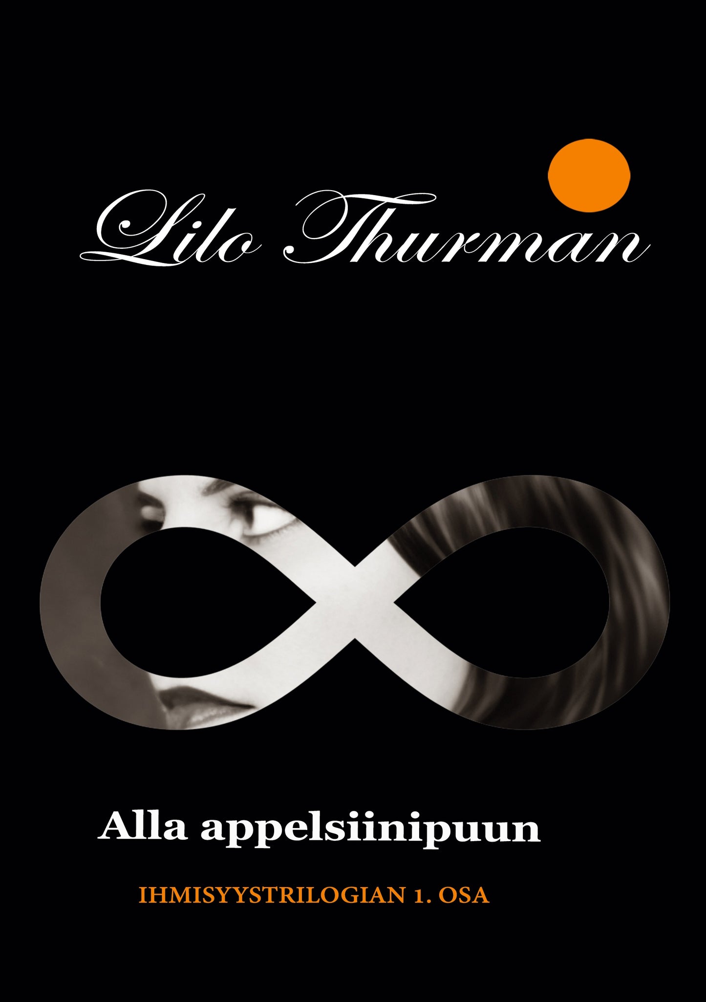 Alla appelsiinipuun: Ihmisyystrilogian ensimmäinen osa – E-bok
