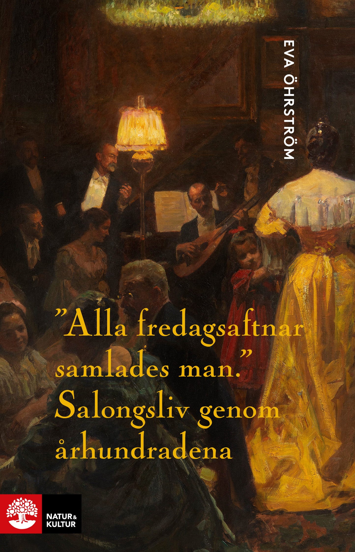 Alla fredagsaftnar samlades man : salongsliv genom århundradena – E-bok