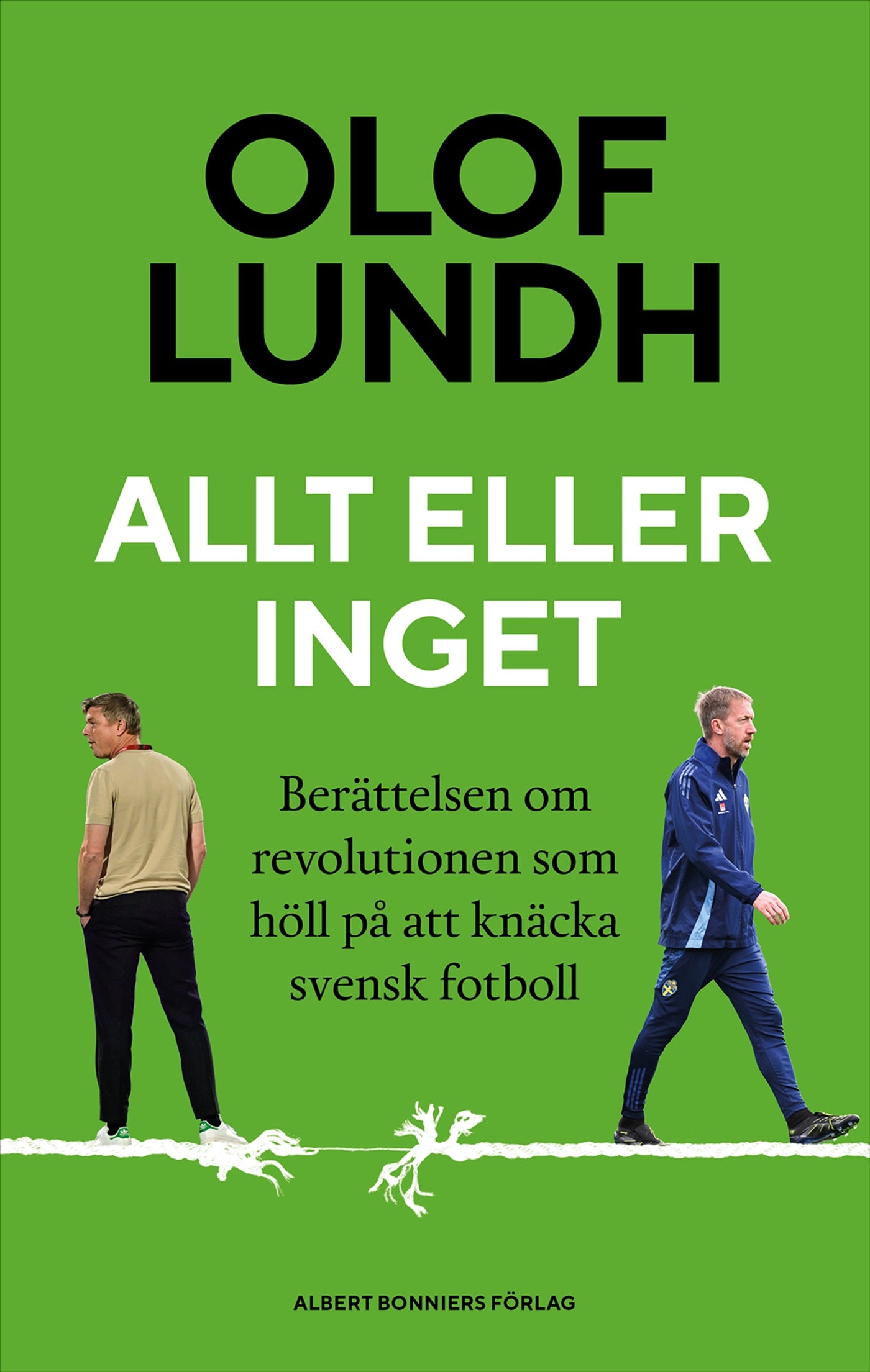 Allt eller inget : berättelsen om revolutionen som höll på att knäcka svensk fotboll – E-bok