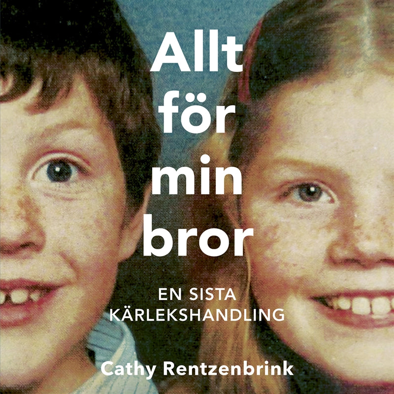 Allt för min bror : en sista kärlekshandling – Ljudbok