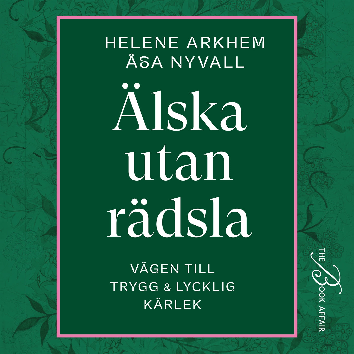 Älska utan rädsla: Vägen till trygg & lycklig kärlek – Ljudbok