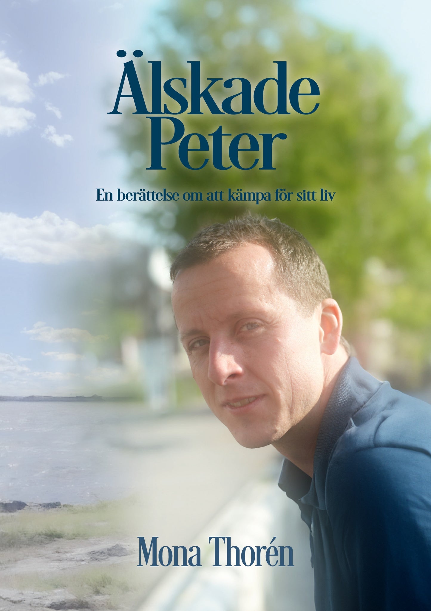 Älskade Peter: En berättelse om att kämpa för sitt liv – E-bok
