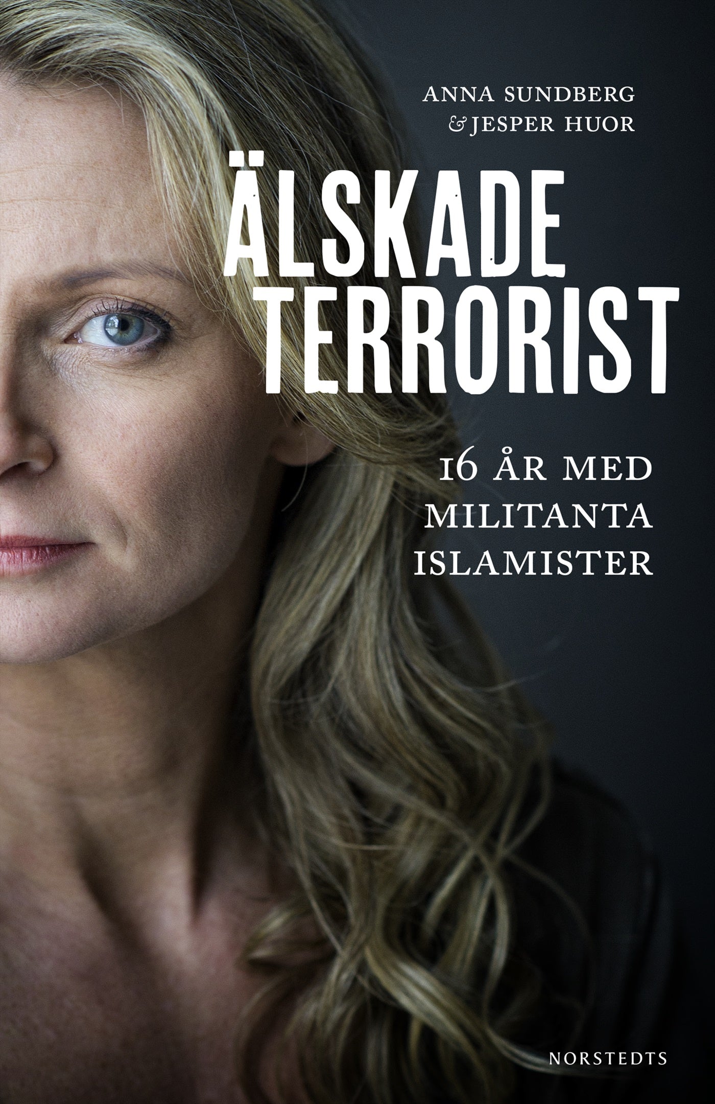 Älskade terrorist : 16 år med militanta islamister – E-bok