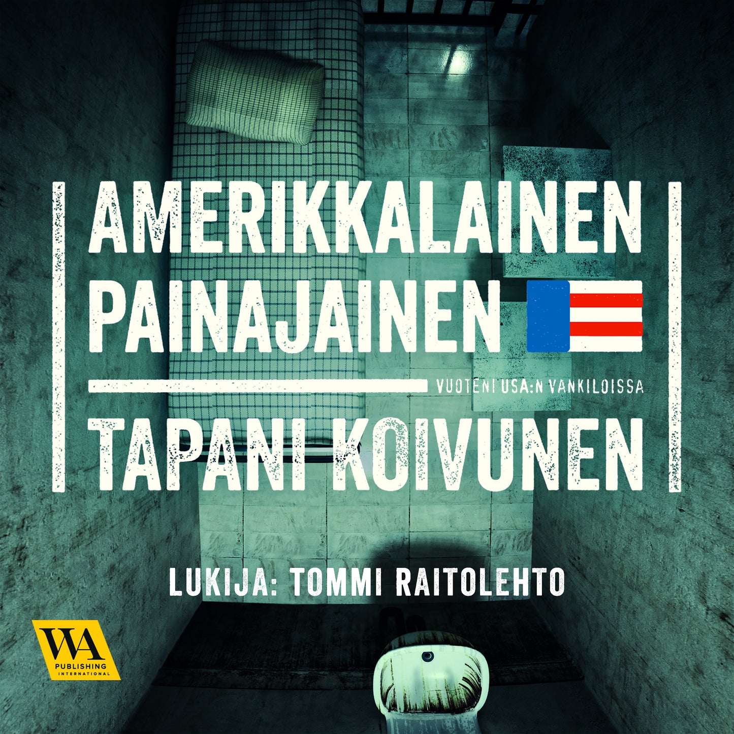 Amerikkalainen painajainen: Vuoteni USA:n vankiloissa – Ljudbok