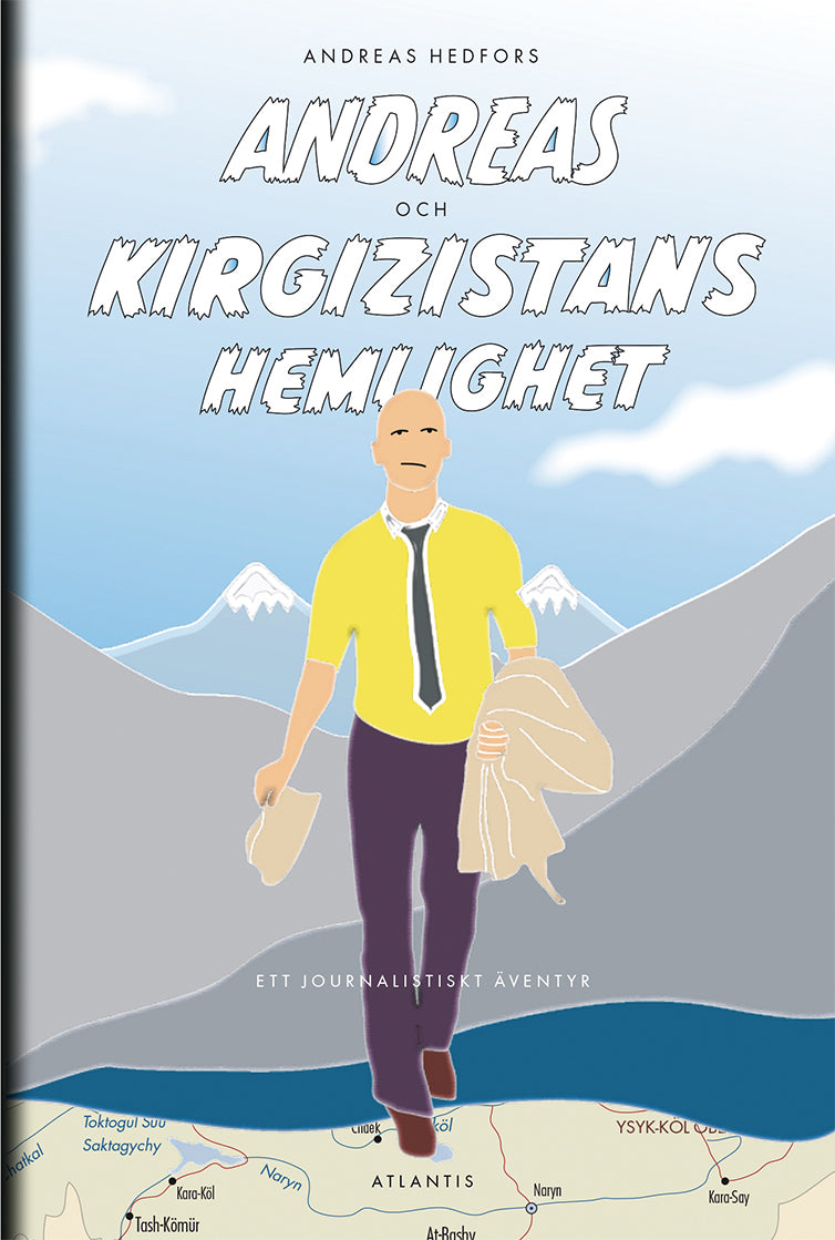 Andreas och Kirgizistans hemlighet : ett journalistiskt äventyr – E-bok