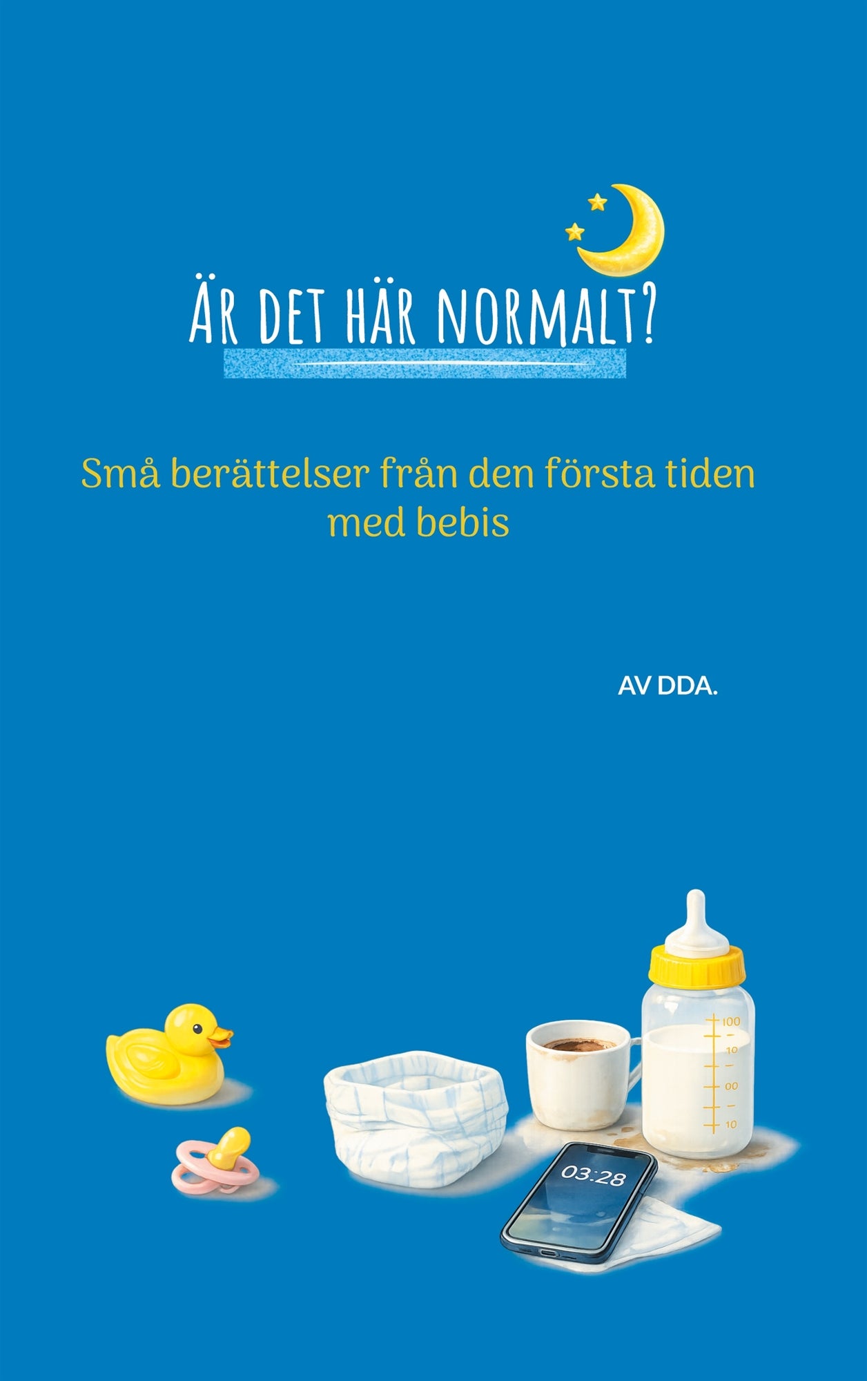 Är det här normalt?: Små berättelser från den första tiden med bebis – E-bok