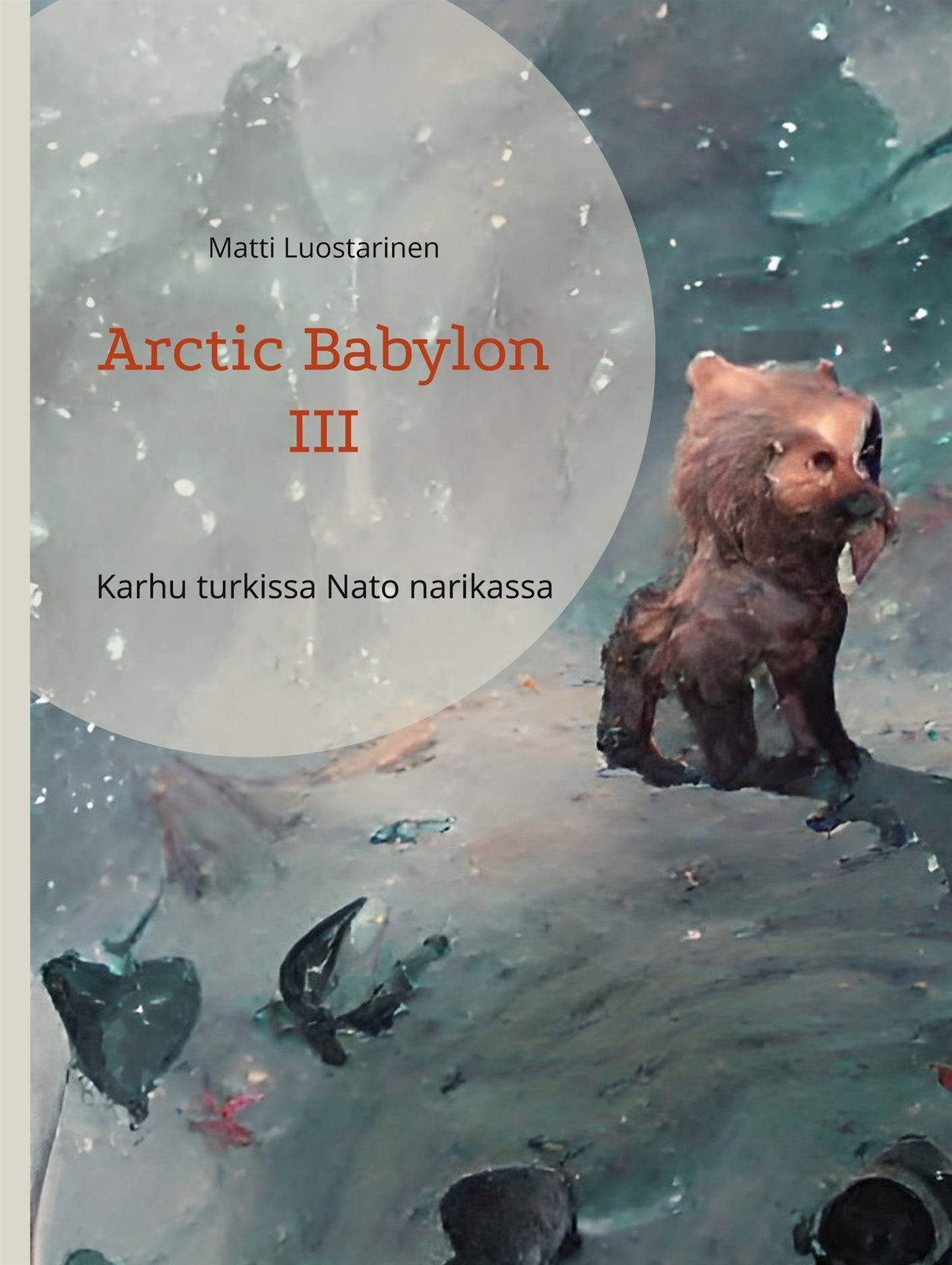 Arctic Babylon III: Karhu turkissa Nato narikassa – E-bok
