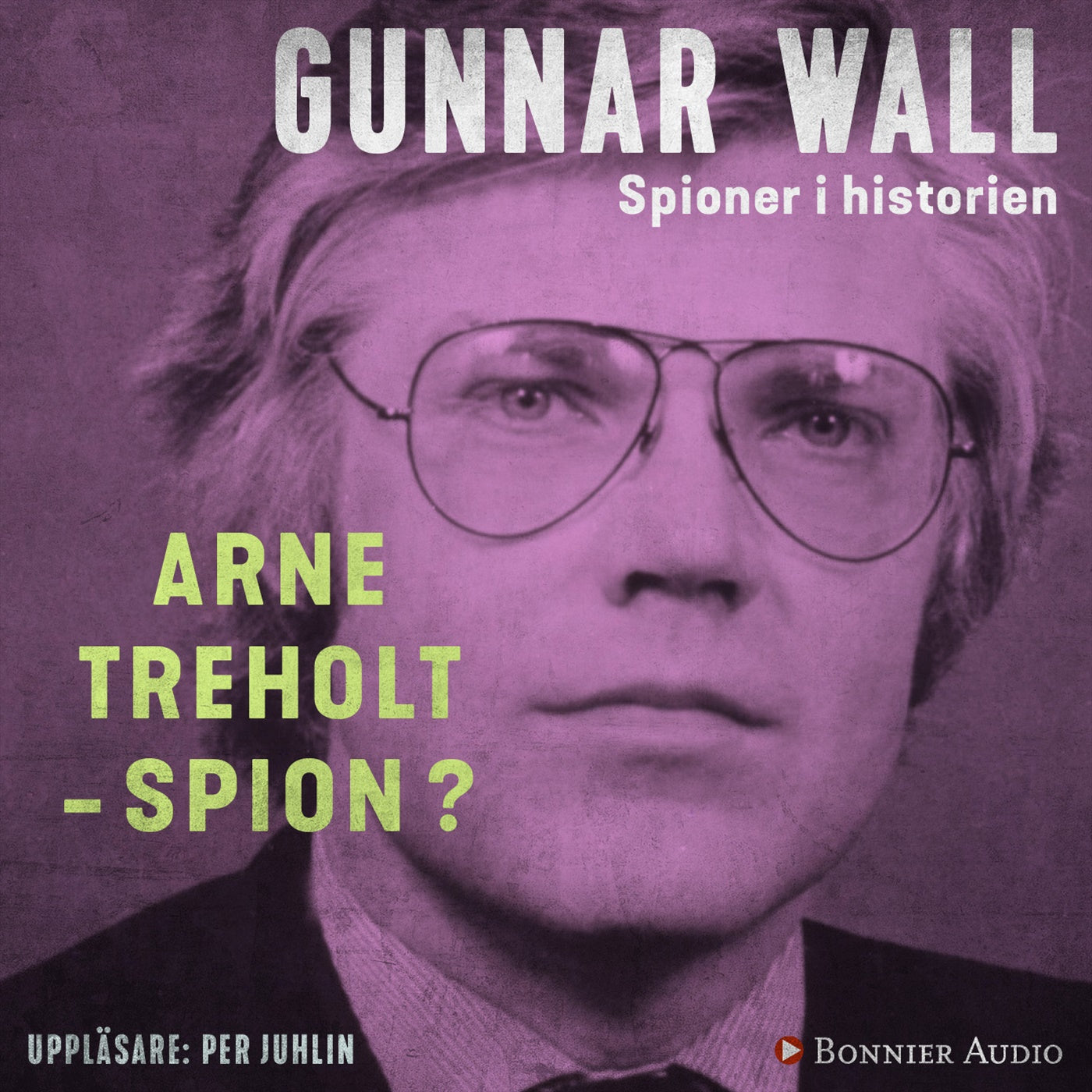 Arne Treholt - spion? – Ljudbok