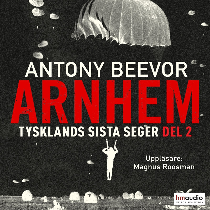 Arnhem. Tysklands sista seger. Del 2 – Ljudbok