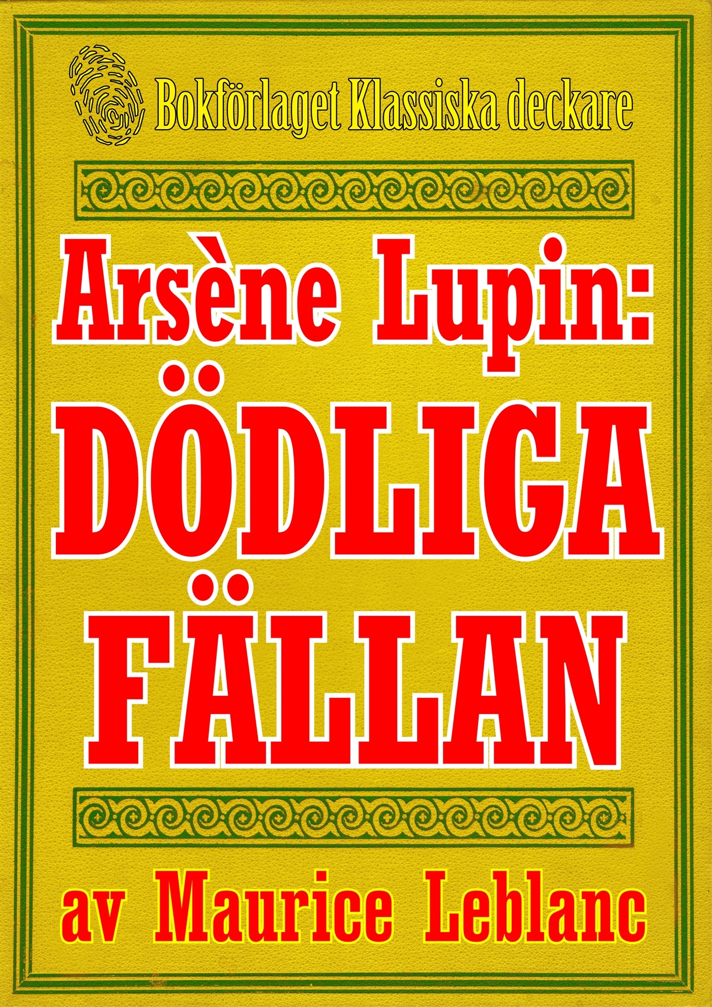 Arsène Lupin: Dödliga fällan. Text från 1914 kompletterad med fakta och ordlista – E-bok