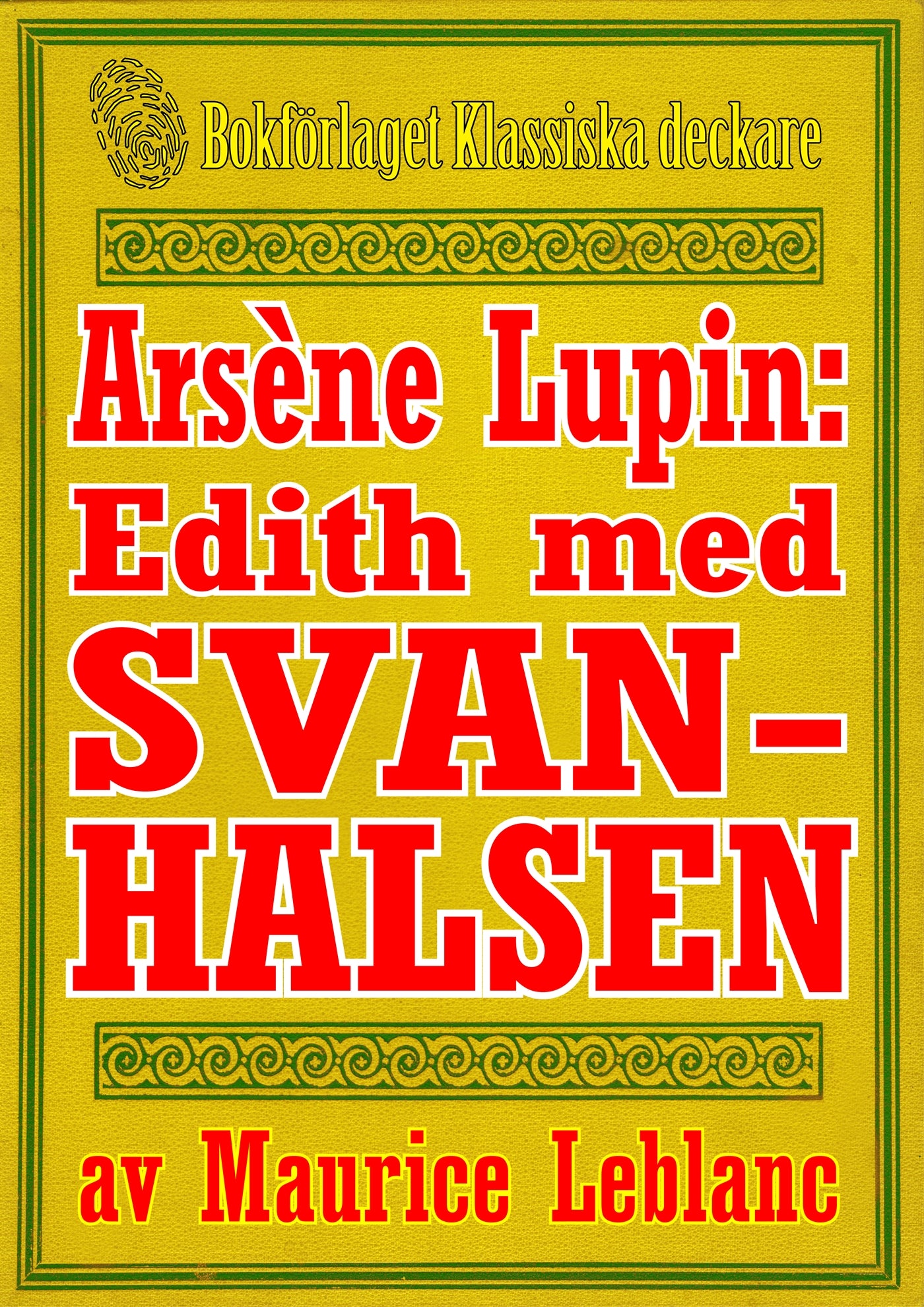 Arsène Lupin: Edith med svanhalsen. Text från 1914 kompletterad med fakta och ordlista – E-bok