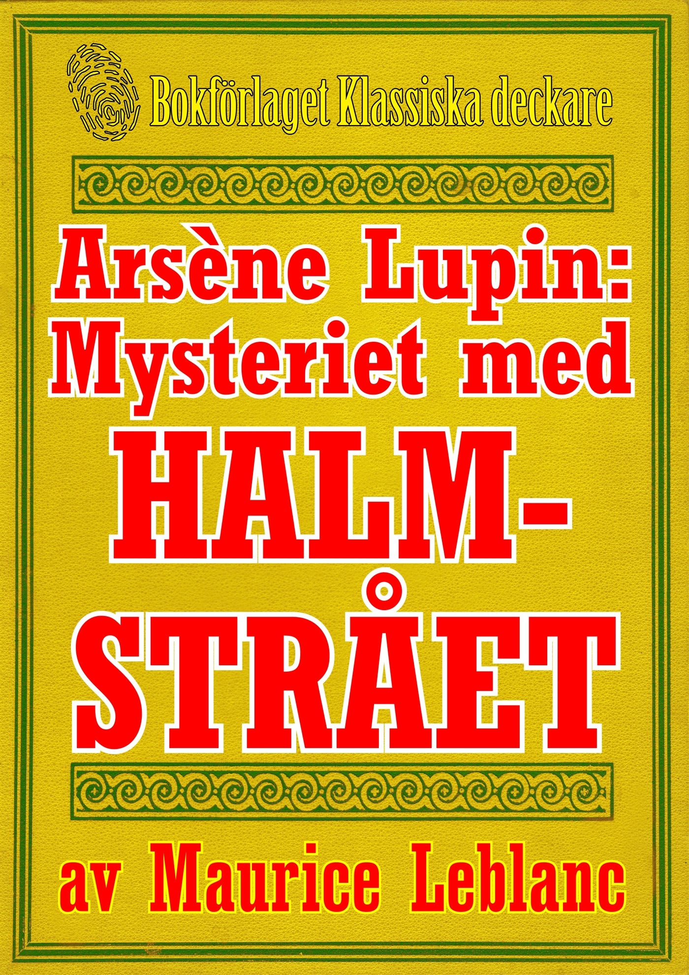 Arsène Lupin: Mysteriet med halmstrået. Text från 1914 kompletterad med fakta och ordlista – E-bok