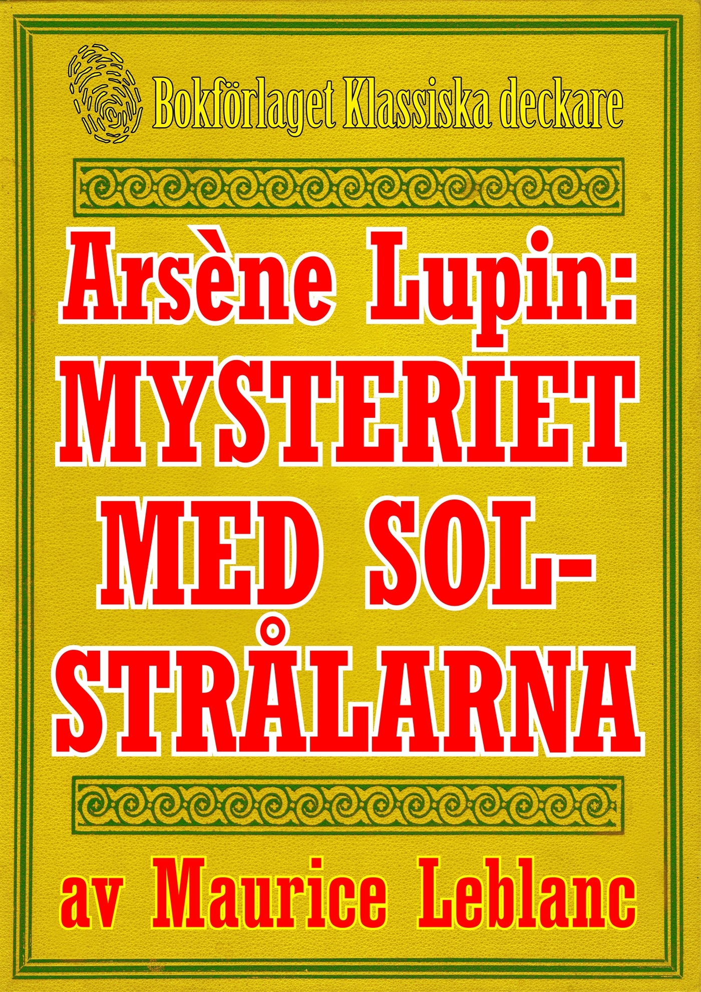 Arsène Lupin: Mysteriet med solstrålarna. Text från 1914 kompletterad med fakta och ordlista – E-bok