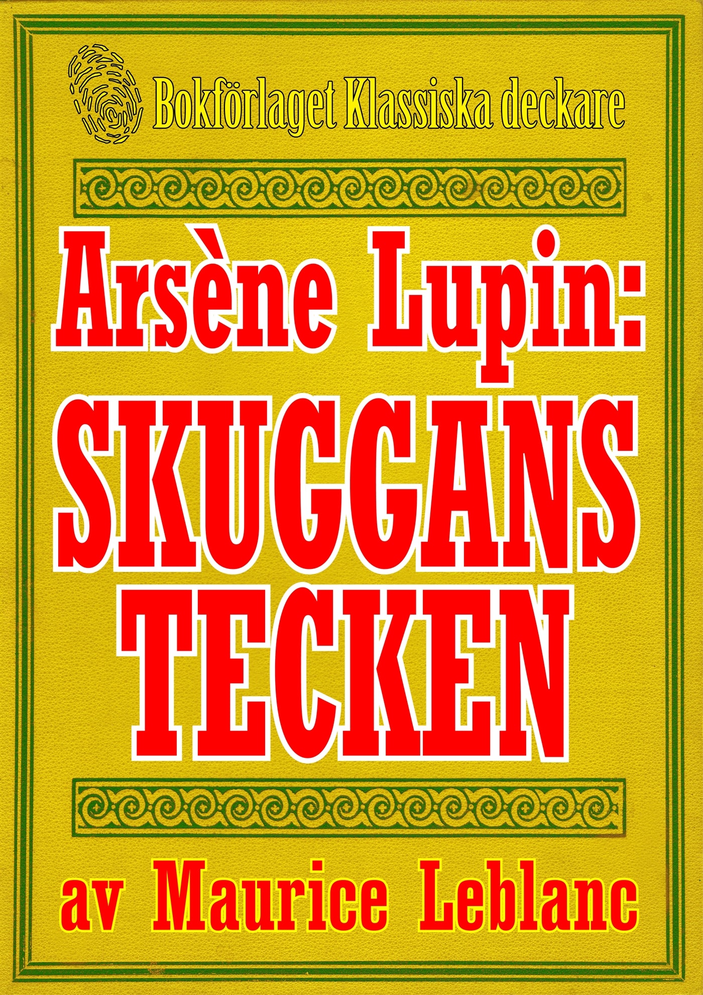 Arsène Lupin: Skuggans tecken. Text från 1914 kompletterad med fakta och ordlista – E-bok