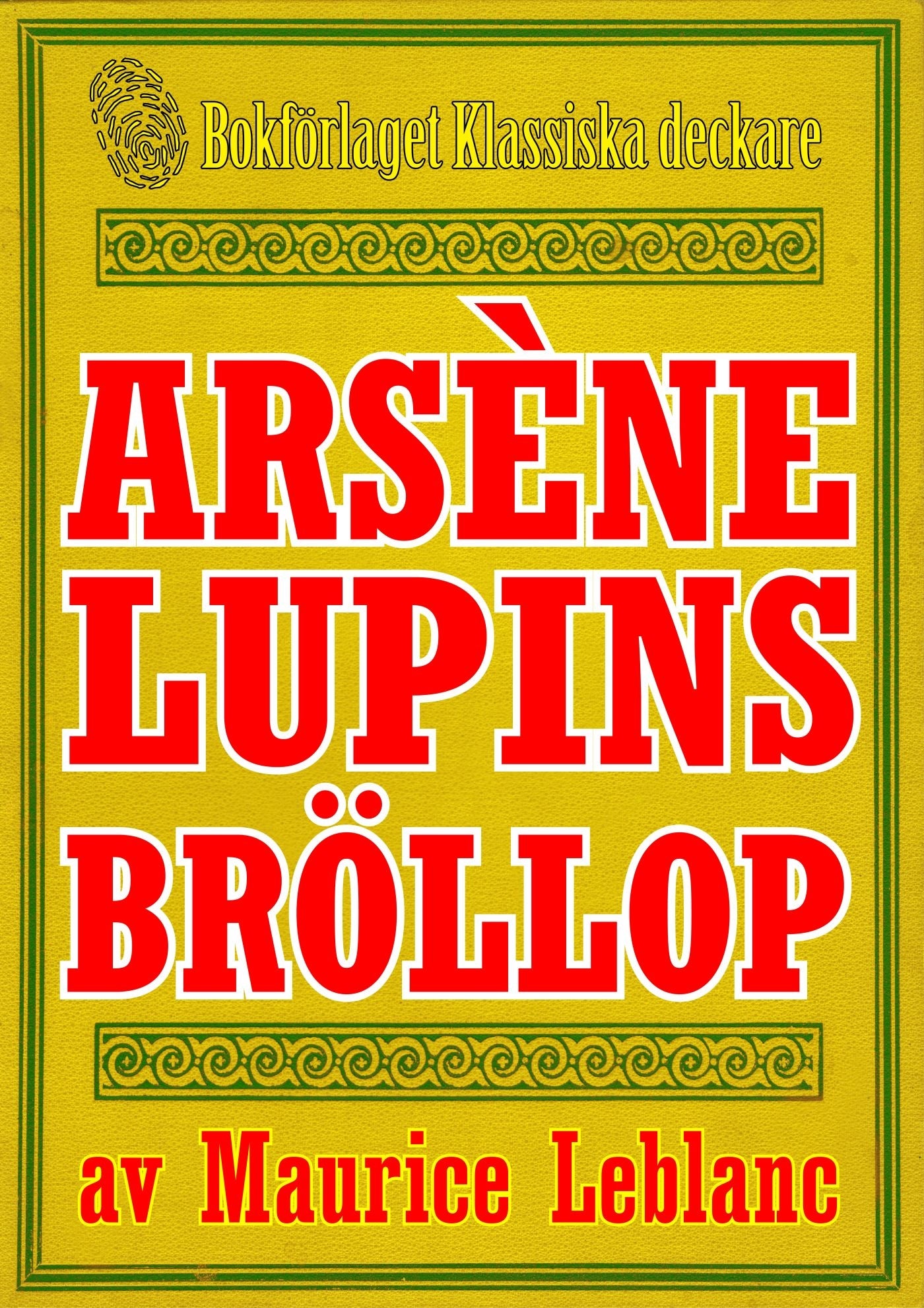 Arsène Lupins giftermål. Text från 1914 kompletterad med fakta och ordlista – E-bok
