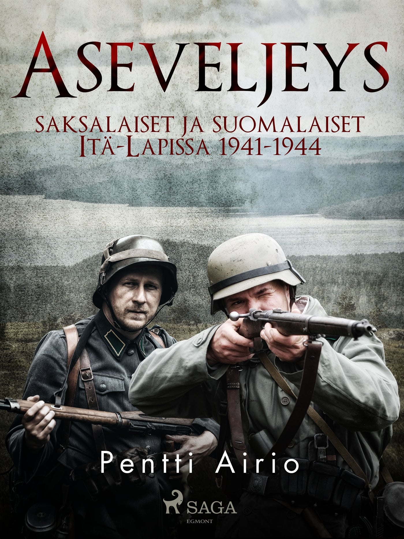 Aseveljeys: saksalaiset ja suomalaiset Itä-Lapissa 1941-1944 – E-bok