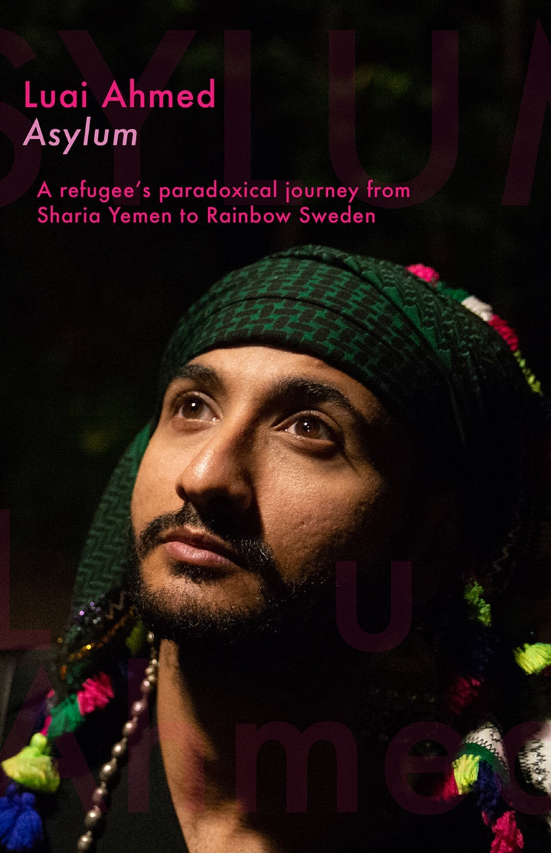 Asylum: A refugee's paradoxical journey from Sharia Yemen to Rainbow Sweden... – E-bok