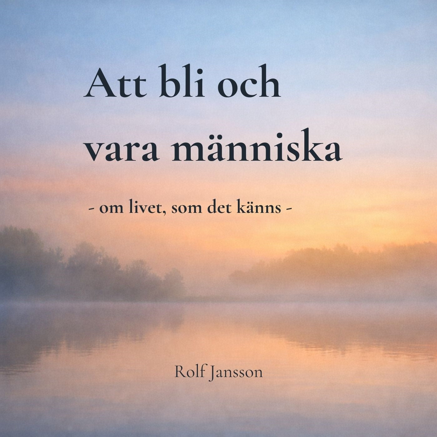 Att bli och vara människa – en stillsam bok om livet, relationer och mening – Ljudbok