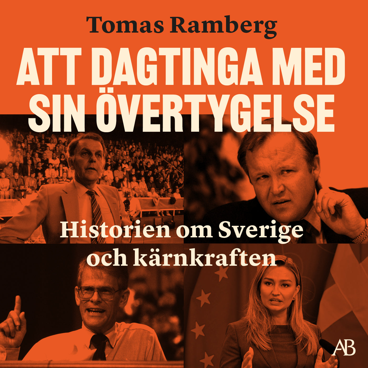 Att dagtinga med sin övertygelse : Historien om Sverige och kärnkraften – Ljudbok