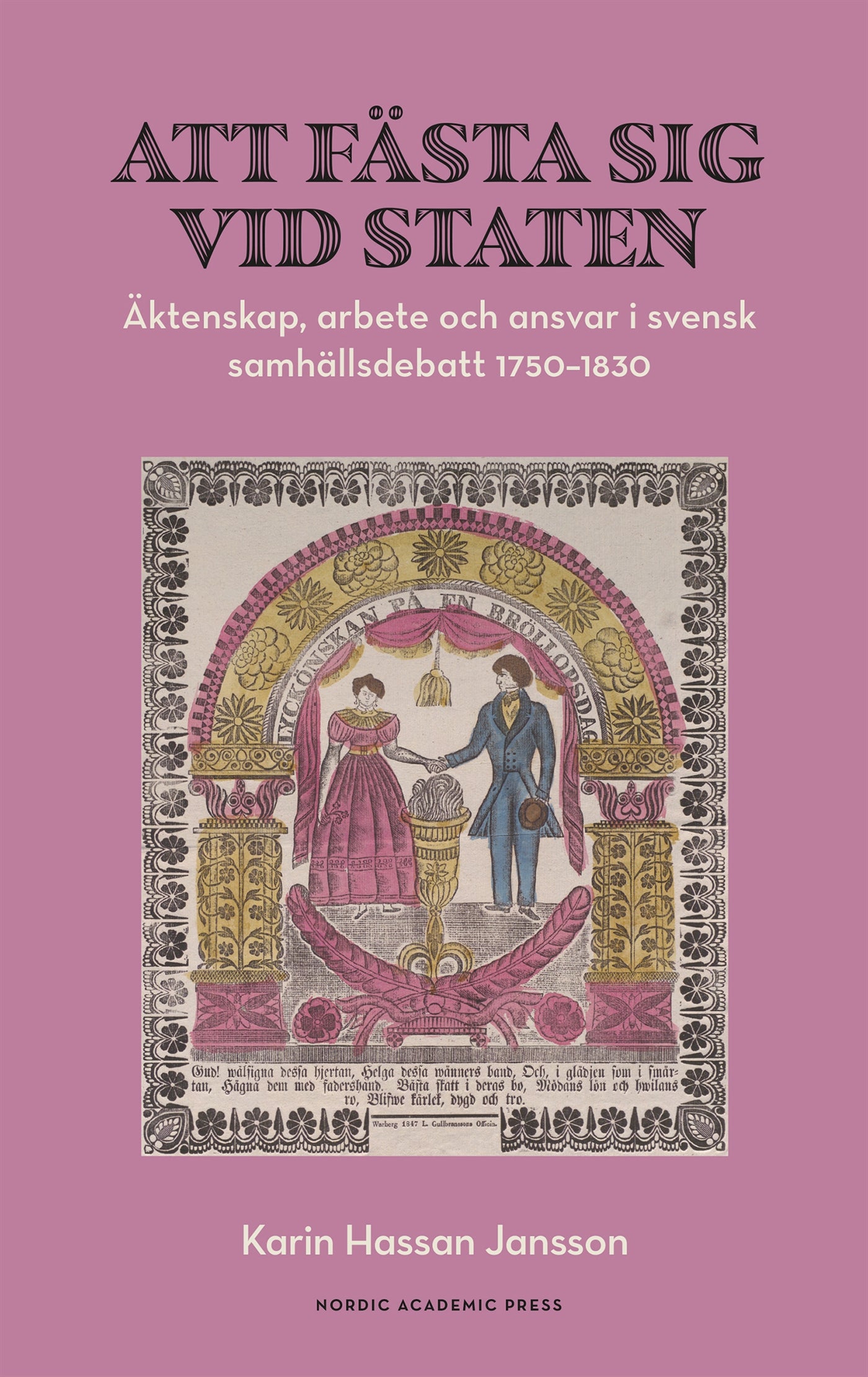 Att fästa sig vid staten. Äktenskap, arbete och ansvar i svensk samhällsdebatt 1750–1830 – E-bok